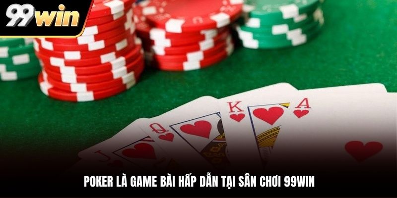 Poker là game bài chiến thuật quen thuộc
