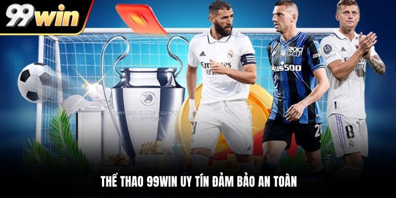 Thể thao 99WIN uy tín đảm bảo an toàn